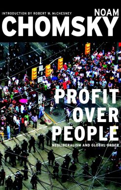 Profit Over People: Neoliberalism and Global Order