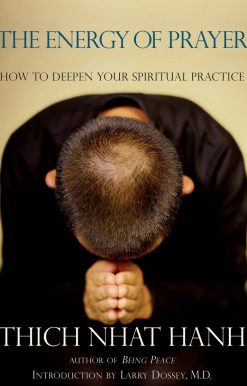 The Energy of Prayer: How to Deepen Your Spiritual Practice