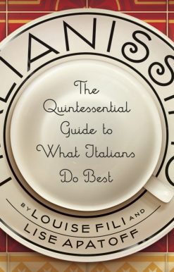 Italianissimo: The Quintessential Guide to What Italians Do Best