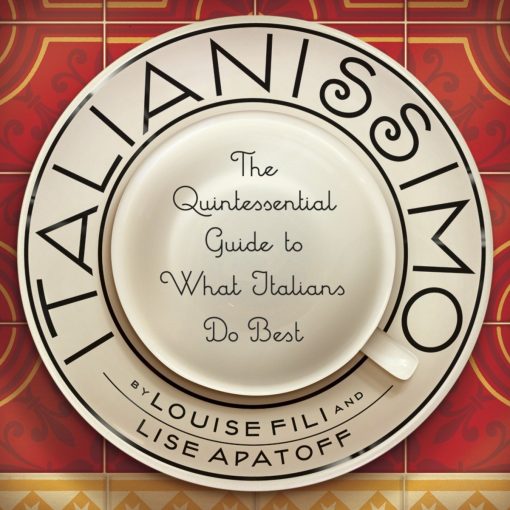 Italianissimo: The Quintessential Guide to What Italians Do Best