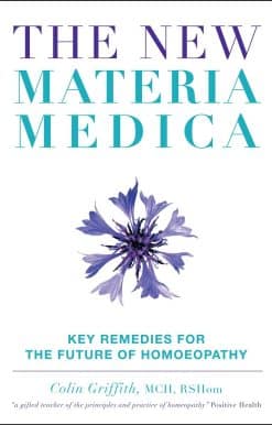 The New Materia Medica: Key Remedies for the Future of Homoeopathy
