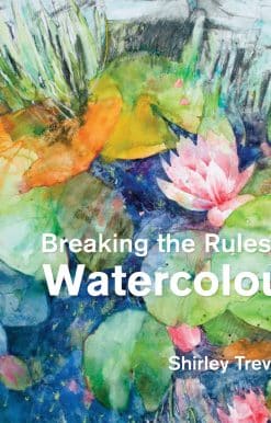 Painting Secrets And Techniques: Breaking the Rules of Watercolour