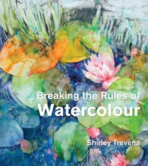 Painting Secrets And Techniques: Breaking the Rules of Watercolour