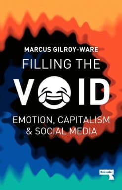 Filling the Void: Emotion, Capitalism and Social media