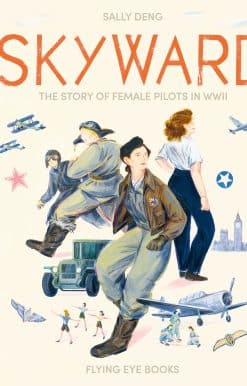 Skyward: The Story of Female Pilots in WWII
