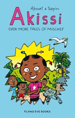 Akissi: Even More Tales of Mischief: Akissi Book 3