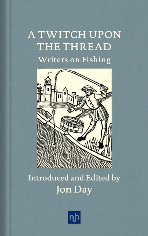 A Twitch Upon the Thread: Writers on Fishing