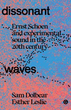 Dissonant Waves: Ernst Schoen and Experimental Sound in the 20th century
