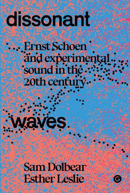 Dissonant Waves: Ernst Schoen and Experimental Sound in the 20th century