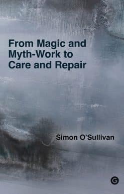 From Magic and Myth-Work to Care and Repair