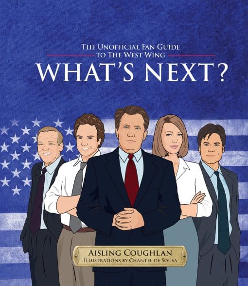 The Unofficial Fan Guide to The West Wing: What's Next?
