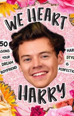 We Heart Harry: 50 Reasons Your Dream Boyfriend Harry Styles Is Perfection