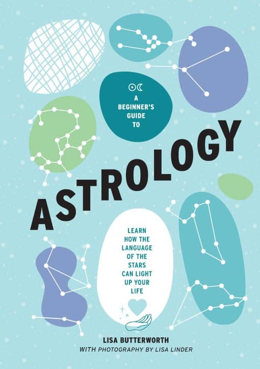 Learn how the language of the stars can light up your life: A Beginner's Guide to Astrology