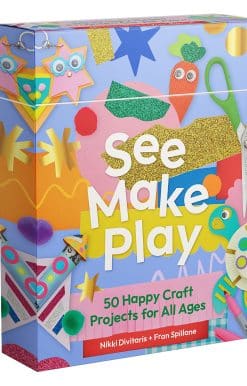See Make Play: 50 Happy Craft Projects for All Ages