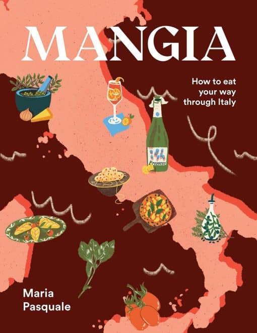 Mangia: How to Eat Your Way through Italy