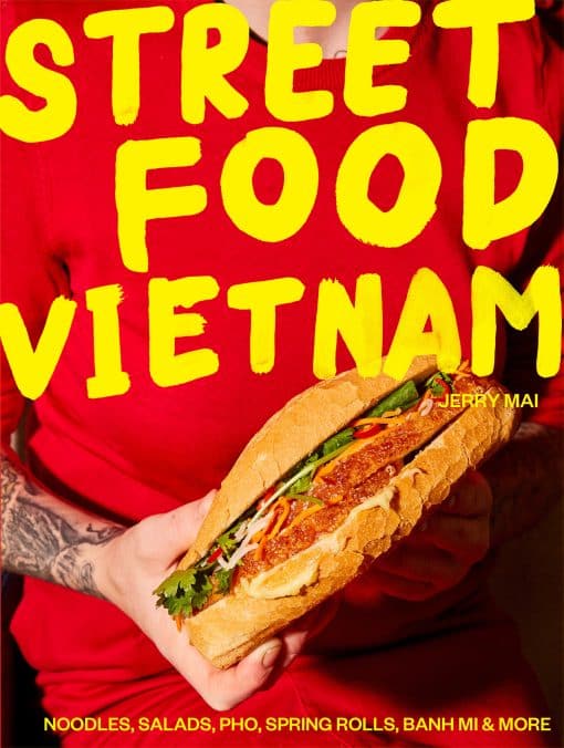 Street Food Vietnam: Noodles, salads, pho, spring rolls, banh mi & more