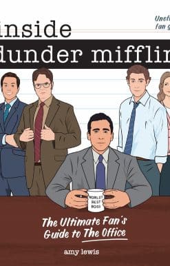 Inside Dunder Mifflin: The Ultimate Fan's Guide to The Office