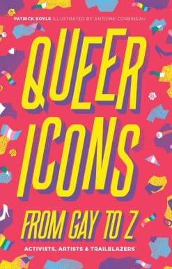 Queer Icons From Gay to Z: Activists, Artists & Trailblazers