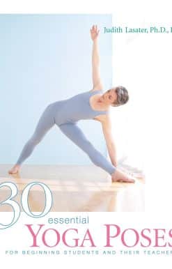 For Beginning Students and Their Teachers: 30 Essential Yoga Poses