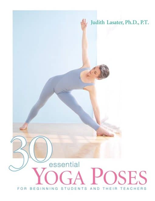 For Beginning Students and Their Teachers: 30 Essential Yoga Poses