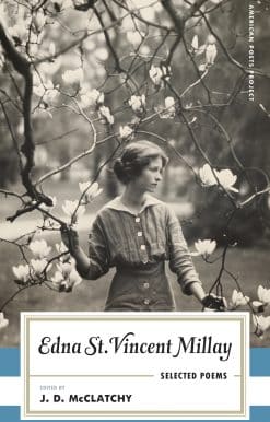 Edna St. Vincent Millay: Selected Poems: (American Poets Project #1)