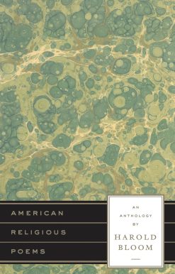 American Religious Poems: An Anthology by Harold Bloom: A Library of America Special Publication