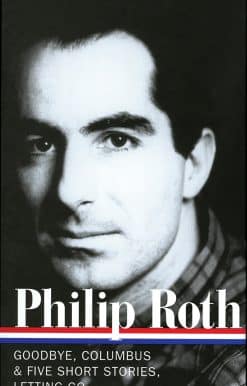 Philip Roth: Novels & Stories 1959-1962 (LOA #157): Goodbye, Columbus / Five Short Stories / Letting Go