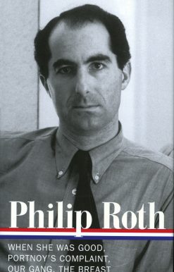 Philip Roth: Novels 1967-1972 (LOA #158): When She Was Good / Portnoy's Complaint / Our Gang / The Breast