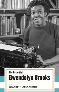 The Essential Gwendolyn Brooks: (American Poets Project #19)