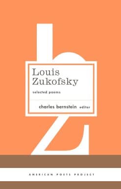(American Poets Project #22): Louis Zukofsky: Selected Poems