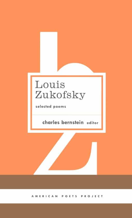 (American Poets Project #22): Louis Zukofsky: Selected Poems