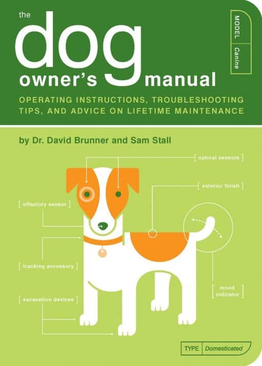 The Dog Owner's Manual: Operating Instructions, Troubleshooting Tips, and Advice on Lifetime Maintenance