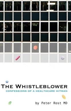 The Whistleblower: Confessions of a Healthcare Hitman