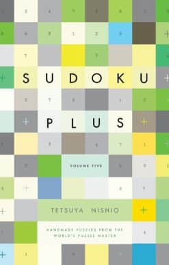 Handmade Puzzles from the World's Puzzle Master: Sudoku Plus, Volume Five