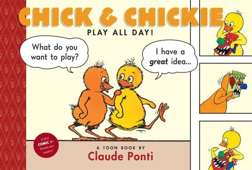 Chick and Chickie Play All Day!: Toon Books Level 1