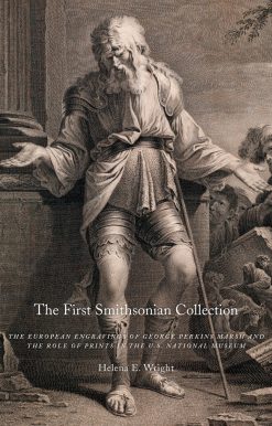 The First Smithsonian Collection: The European Engravings of George Perkins Marsh and the Role of Prints in the U.S. National Museum