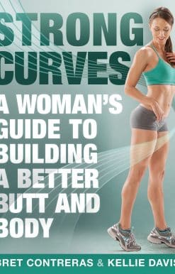 Strong Curves: A Woman's Guide to Building a Better Butt and Body