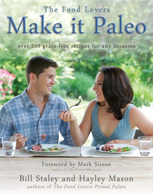 Over 200 Grain-Free Recipes for Any Occasion: Make It Paleo