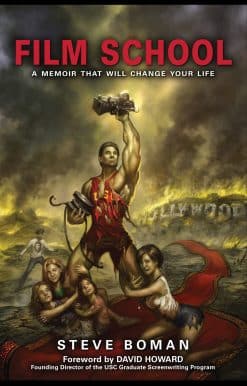 Film School: The True Story of a Midwestern Family Man Who Went to the World's Most Famous Film School, Fell Flat on His Face, Had a Stroke, and Sold a Television Series