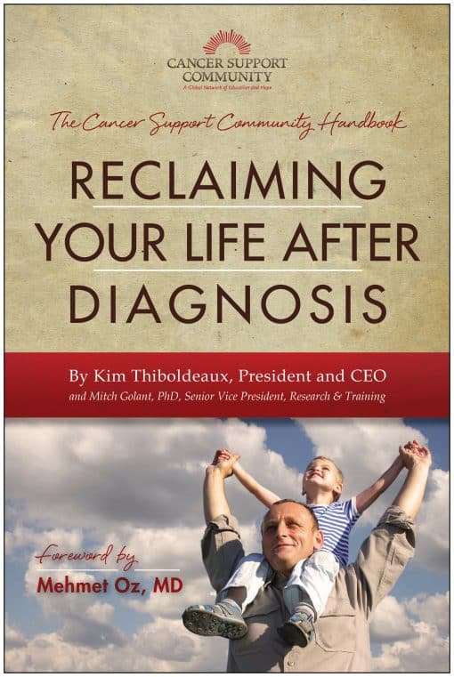 Reclaiming Your Life After Diagnosis: The Cancer Support Community Handbook