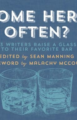 Come Here Often?: 53 Writers Raise a Glass to Their Favorite Bar