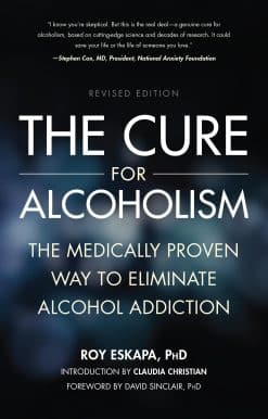 The Cure for Alcoholism: The Medically Proven Way to Eliminate Alcohol Addiction
