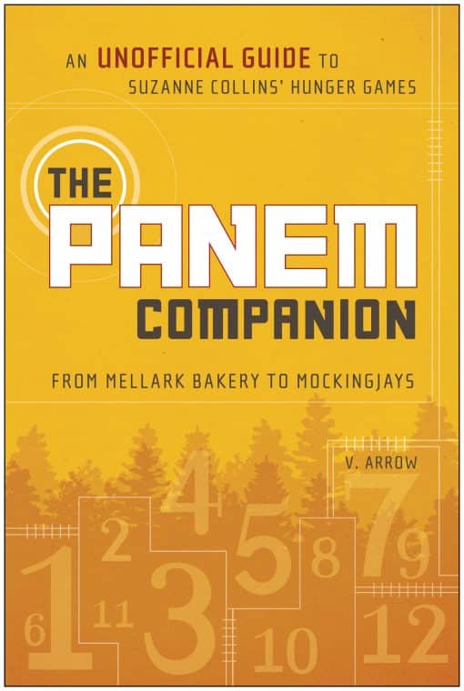 The Panem Companion: An Unofficial Guide to Suzanne Collins' Hunger Games, From Mellark Bakery to Mockingjays