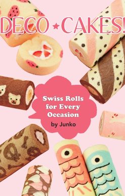 Deco Cakes!: Swiss Rolls for Every Occasion