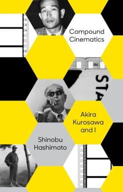 Compound Cinematics: Akira Kurosawa and I