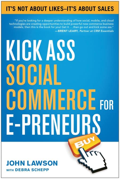 Kick Ass Social Commerce for E-preneurs: It's Not About Likes--It's About Sales