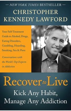 Kick Any Habit, Manage Any Addiction: Your Self-Treatment Guide to Alcohol, Drugs, Eating Disorders, Gambling, Hoarding, Smoking, Sex and Porn: Recover to Live
