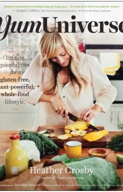 YumUniverse: Infinite Possibilities for a Gluten-Free, Plant-Powerful, Whole-Food Lifestyle