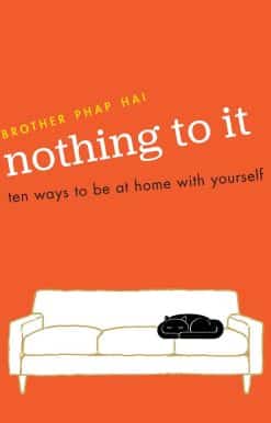 Nothing To It: Ten Ways to Be at Home with Yourself