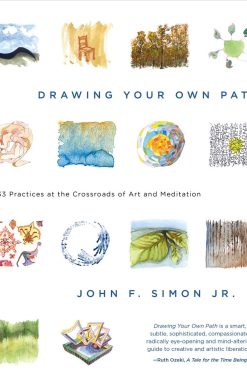 33 Practices at the Crossroads of Art and Meditation: Drawing Your Own Path